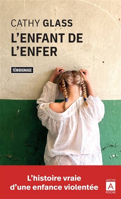 L'enfant de l'enfer : l'histoire vraie d'une enfance violentée : récit | Cathy Glass, Philippe Vigneron