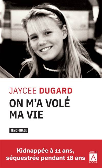 On m'a volé ma vie : kidnappée à 11 ans, séquestrée pendant 18 ans | Jaycee Dugard, Laure Joanin-Llobet