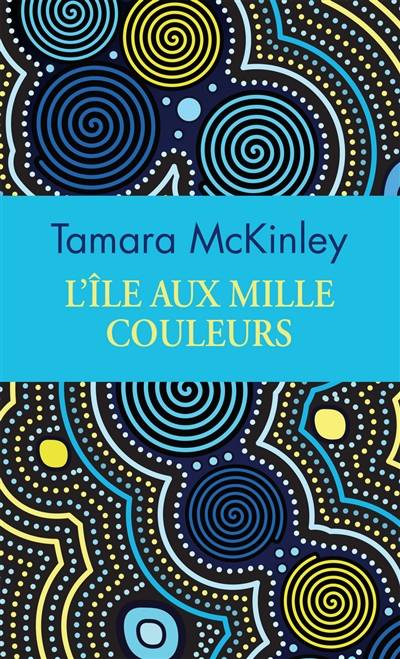 L'île aux mille couleurs | Tamara McKinley, Daniele Momont