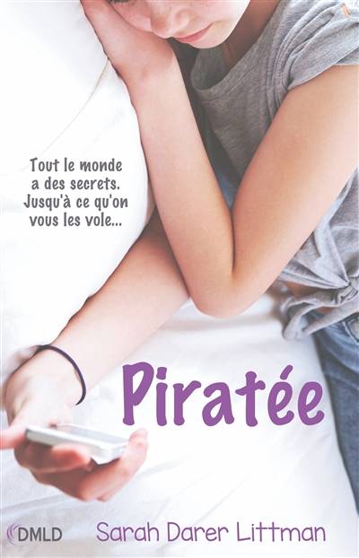 Piratée : tout le monde a des secrets jusqu'à ce qu'on vous les vole... | Sarah Darer Littman, Fanny Montas