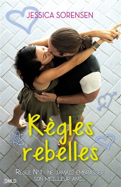 Règles rebelles : règle n°1 : ne jamais embrasser son meilleur ami | Jessica Sorensen, Ariane Maksioutine