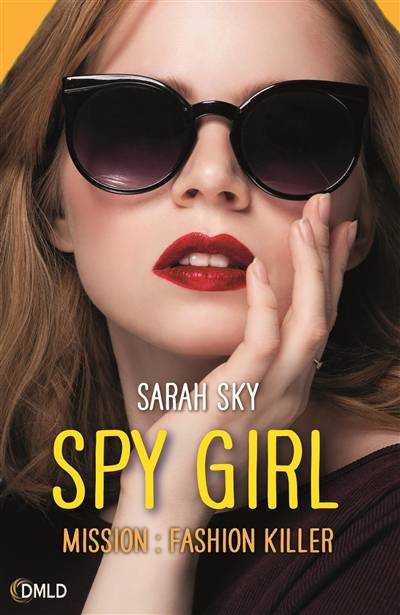 Spy girl. Vol. 2. Mission fashion killer | Sarah Sky, Martine Desoille