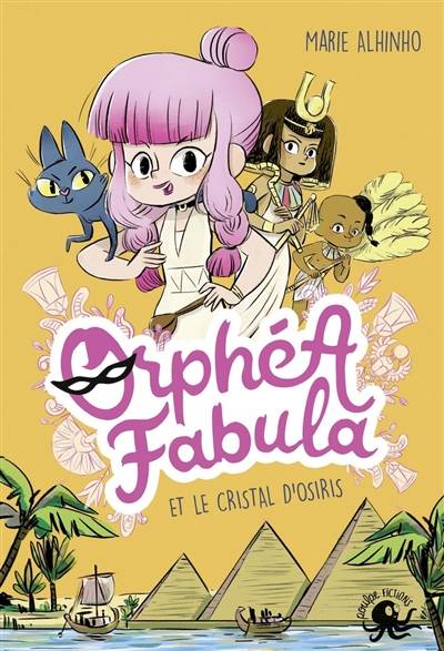 Orphéa Fabula. Orphéa Fabula et le cristal d'Osiris | Marie Alhinho, Miss Paty