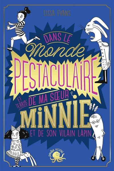 Dans le monde pestaculaire et terrib' de ma soeur Minnie et de son vilain lapin | Lissa Evans, Manon Bucciarelli, Agathe Franck