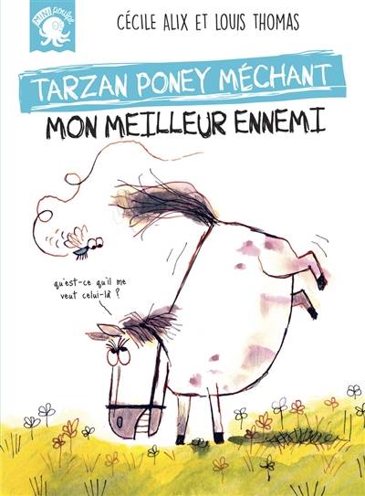 Tarzan, poney méchant. Mon meilleur ennemi | Cecile Alix, Louis Thomas