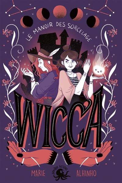 Wicca : le manoir des Sorcelage | Marie Alhinho, Manon Bucciarelli