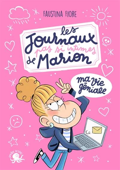 Les journaux pas si intimes de Marion. Ma vie géniale | Faustina Fiore, Sess