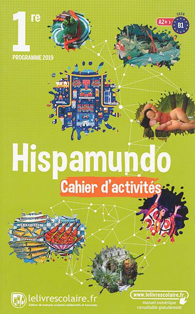 Hispamundo, 1re, A2+-B1 : cahier d'activités : programme 2019 | Setty Moretti, Valerie Vidal, Idoli Castro, Laurence Bono-Souvignet