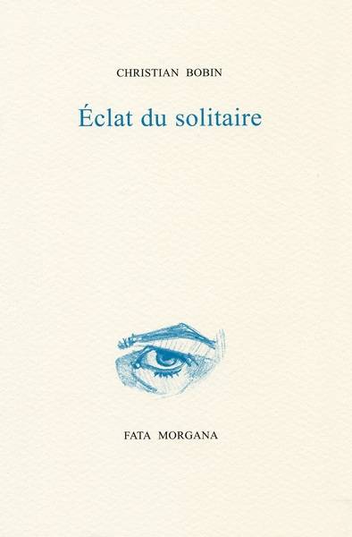 Eclat du solitaire : sur un autoportrait de Gilles Dattas | Christian Bobin, Gilles Dattas