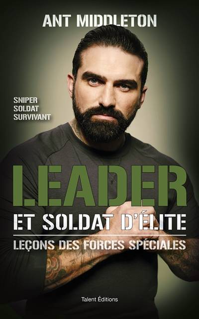 Leader et soldat d'élite : leçons des forces spéciales : sniper, soldat, survivant | Anthony Middleton, Elvis Roquand