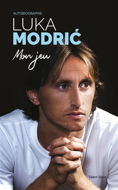 Mon jeu : autobiographie | Luka Modric, Robert Matteoni, Jehanne Henin