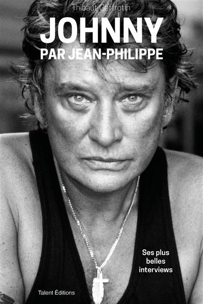 Johnny par Jean-Philippe : ses plus belles interviews | Johnny Hallyday, Thibaut Geffrotin