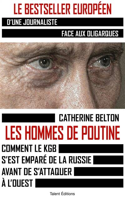 Les hommes de Poutine : comment le KGB s'est emparé de la Russie avant de s'attaquer à l'Ouest | Catherine Belton, Olivier Bougard, Anne Confuron