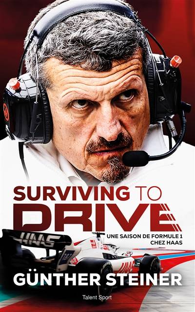 Surviving to drive : une saison de Formule 1 chez Haas | Gunther Steiner, Stefano Domenicali, Daniel Ortelli