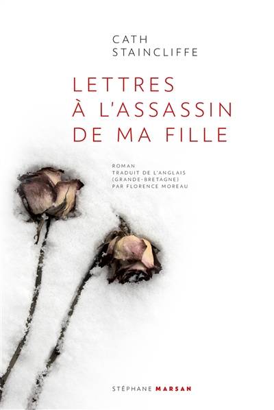 Lettres à l'assassin de ma fille | Cath Staincliffe, Florence Moreau