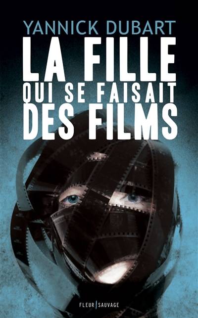 La fille qui se faisait des films | Yannick Dubart