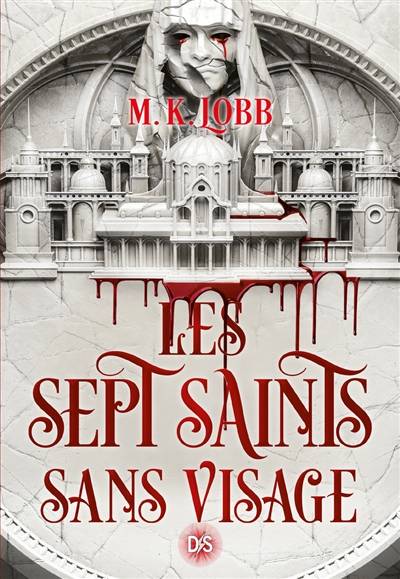 Les sept Saints sans visage | M.K. Lobb, Laurent Philibert-Caillat