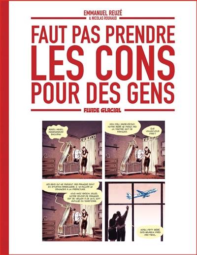 Faut pas prendre les cons pour des gens. Vol. 1 | Emmanuel Reuzé, Nicolas Rouhaud