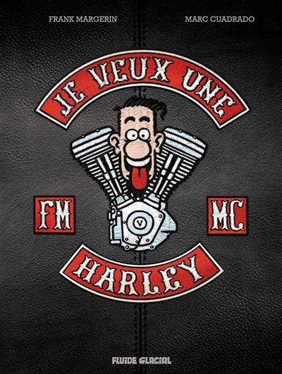 Je veux une Harley. Vol. 1. La vie est trop courte ! | Marc Cuadrado, Frank Margerin