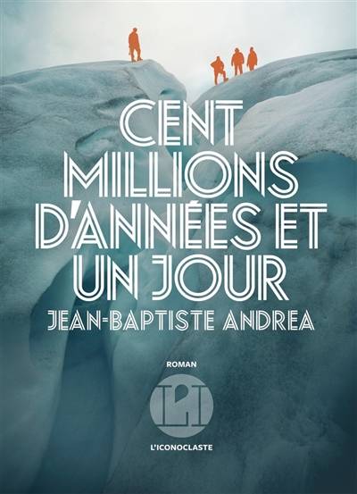 Cent millions d'années et un jour | Jean-Baptiste Andrea