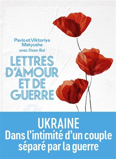 Lettres d'amour et de guerre | Pavlo Matyusha, Viktoriya Matyusha, Doan Bui