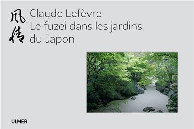 Le fuzei dans les jardins du Japon | Claude Lefevre, Diane de Margerie, Francois Barre