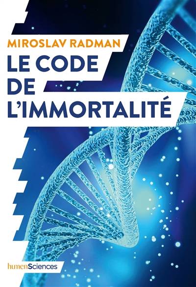 Le code de l'immortalité : la découverte qui pourrait prolonger nos vies | Miroslav Radman, Jean-Noël Mouret