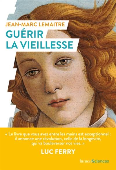 Guérir la vieillesse | Jean-Marc Lemaître, Luc Ferry