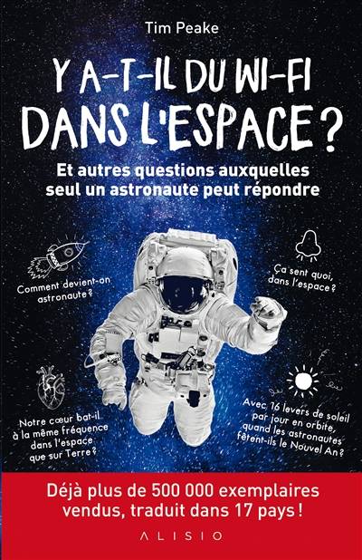 Y a-t-il du Wi-Fi dans l'espace ? : et autres questions auxquelles seul un astronaute peut répondre | Tim Peake, Michel Le Séac'h