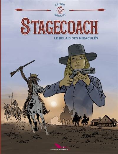 Stagecoach : le relais des miraculés | Roger Seiter, Daniel Brecht, Christian Lerolle