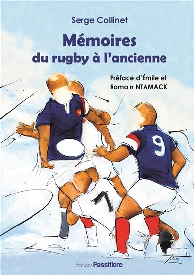 Mémoires du rugby à l'ancienne | Serge Collinet, Emile Ntamack, Romain Ntamack