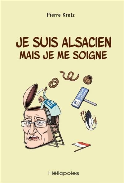 Je suis Alsacien mais je me soigne | Pierre Kretz, Yannick Lefrancois