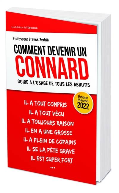 Comment devenir un connard : guide à l'usage de tous les abrutis : édition Macron 2022 | Franck Zerbib