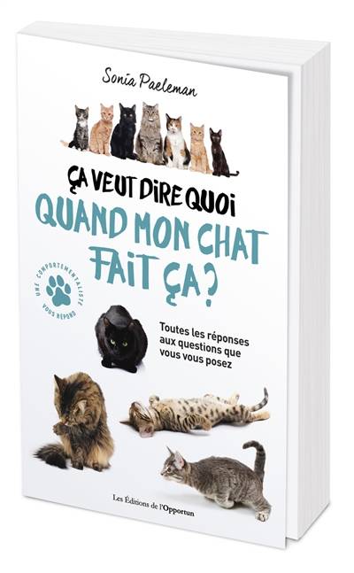 Ca veut dire quoi quand mon chat fait ça ? : livre quiz : 35 questions que vous vous posez sur votre chat et ses comportements | Sonia Paeleman