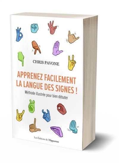 Apprenez facilement la langue des signes ! : méthode illustrée pour bien débuter | Chris Pavone