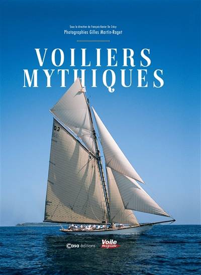 Voiliers mythiques | Francois-Xavier de Crecy, Gilles Martin-Raget