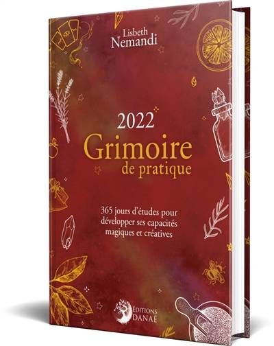 Grimoire de pratique 2022 : 365 jours d'études pour développer ses capacités magiques et créatives | Lisbeth Nemandi