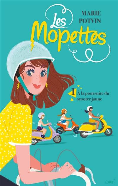 Les Mopettes. Vol. 1. A la poursuite du scooter jaune | Marie Potvin