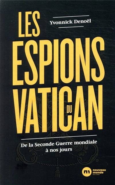 Les espions du Vatican : de la Seconde Guerre mondiale à nos jours | Yvonnick Denoël