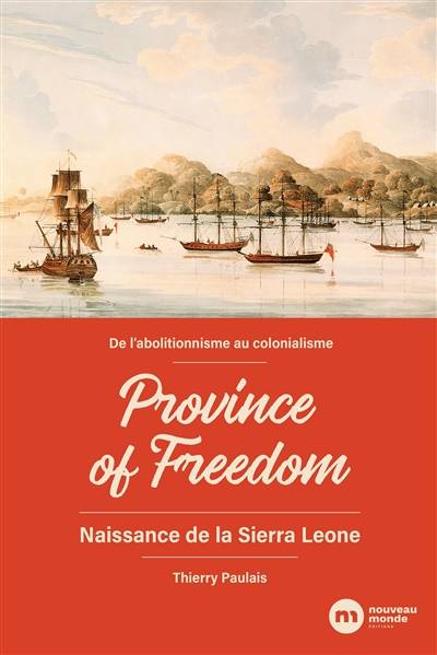 Province of freedom : naissance de la Sierra Leone : de l'abolitionnisme au colonialisme | Thierry Paulais