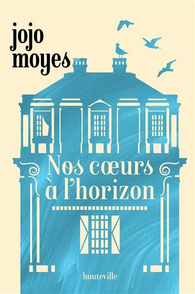 Nos coeurs à l'horizon | Jojo Moyes, Sabine Boulongne