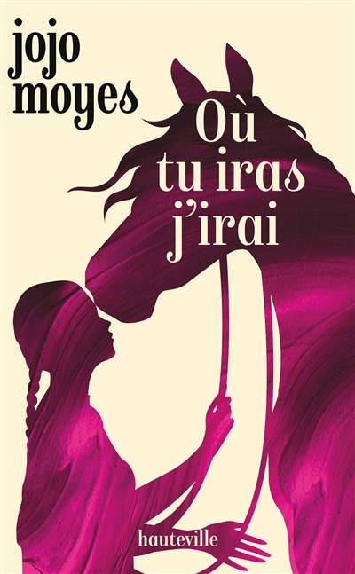 Où tu iras j'irai | Jojo Moyes, Odile Carton