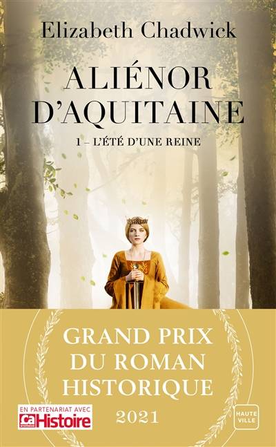 Aliénor d'Aquitaine. Vol. 1. L'été d'une reine | Elizabeth Chadwick, Alain Sainte-Marie