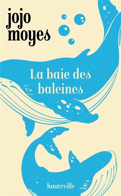 La baie des baleines | Jojo Moyes, Hortense de Chabaneix