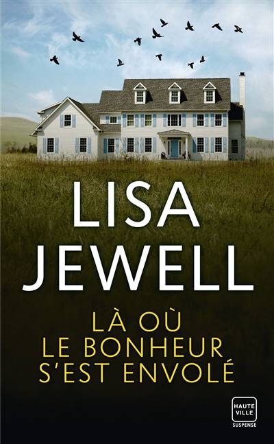 Là où le bonheur s'est envolé | Lisa Jewell, Claire Allouch