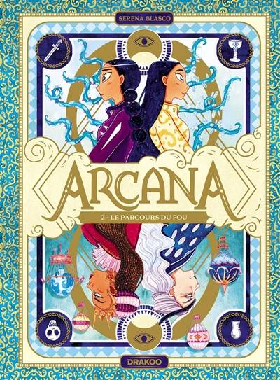 Arcana. Vol. 2. Le parcours du fou | Serena Blasco