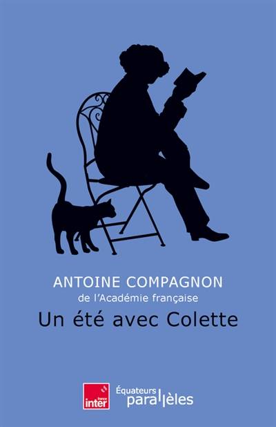 Un été avec Colette | Antoine Compagnon