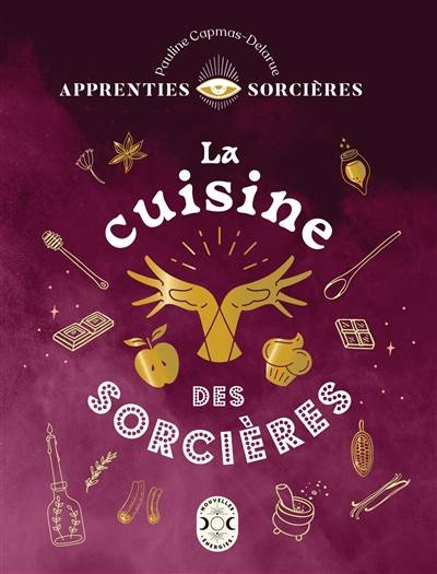 La cuisine des sorcières | Pauline Capmas-Delarue