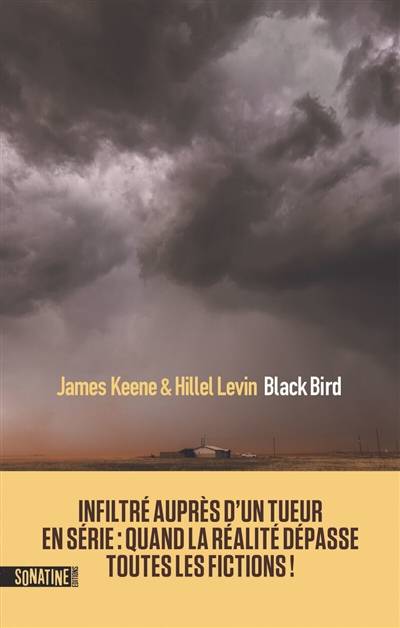 Black bird : infiltré auprès d'un tueur en série | James Keene, Hillel Levin, Fabrice Pointeau