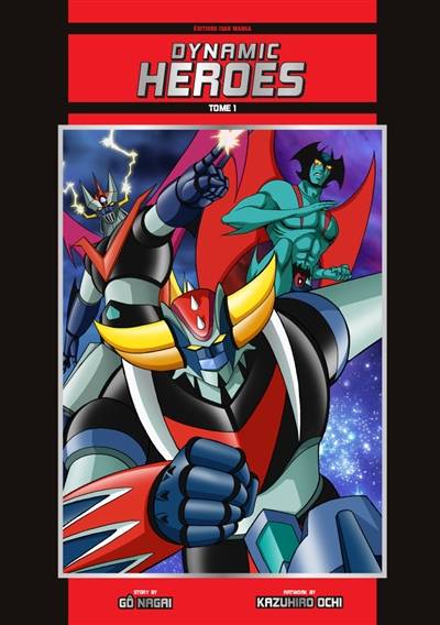 Dynamic heroes. Vol. 1 | Go Nagai, Kazuhiro Ochi